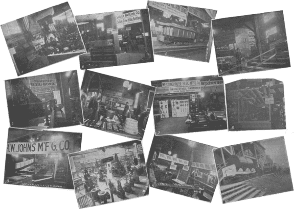 1. Jewell Belting company. New York Belting & Packing company. Mica Insulation company./2. Shultz Belting company. Hyatt Roller Bearing company. Heine Boiler company./3. R. D. Nuttall company. Munson Electric Conduit company./4. National Carbon company. Standard Air Brake company./5. Forest City Electric company. Ohio Brass company./6. Bowers Brothers. Washburn & Moen Manufacturing company./7. Westinghouse Electric & Manufacturing company./8. Central Electric company./9. H. W. Johns Manufacturing company./10. Crane company./11. Partridge Carbon company./12. J. G. Brill company.//AMERICAN STREET RAILWAY ASSOCIATION.